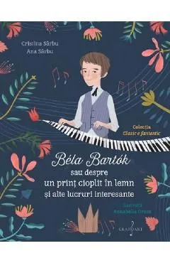 Bela Bartok sau despre un print cioplit in lemn si alte lucruri interesante de Cristina Sarbu