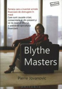 Blythe Masters - Femeia care a inventat armele finaciare de distrugere in masa!
