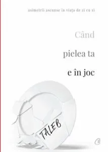 Cand pielea ta e in joc de Nassim Nicholas Taleb