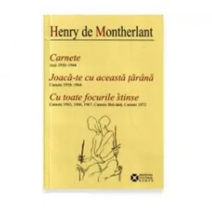 Carnete. Joaca-te cu aceasta tarana de Henry de Montherlant