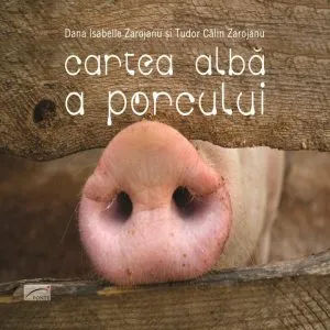 Cartea alba a porcului de Dana Isabelle Zarojanu