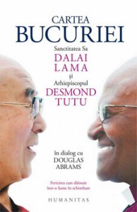 Cartea bucuriei. Sanctitatea Sa Dalai Lama si Arhiepiscopul Desmond Tutu in dialog cu Douglas Abrams