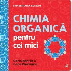 Chimia organica pentru cei mici de Chris Ferrie