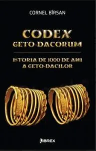 Codex geto-dacorum - Istoria de 1000 de ani a geto-dacilor de Cornel Birsan