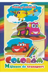 Coloram mijloace de transport. Privim si coloram