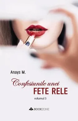 Confesiunile unei fete rele - Vol. 3 de Anays M.