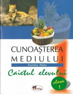 Cunoastarea mediului. Caietul elevului, clasa I