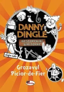 Danny Dingle - Grozavul Picior-de-Fier de Angie Lake