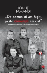 De comuniști am fugit, peste comuniști am dat. Povestea unui refugiat din Basarabia