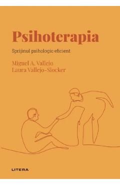 Descopera psihologia. Psihoterapia. Sprijinul psihologic eficient