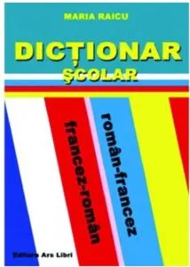 Dictionar scolar roman-francez/francez-roman de Maria Raicu