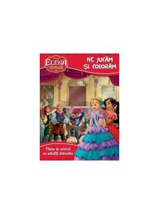 Disney. Elena din Avalor. Colorăm și ne jucăm