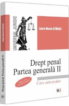 Drept penal. Partea generala 2 Ed.4 de Laura Maria Stanila