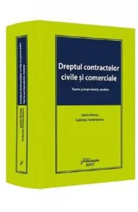 Dreptul contractelor civile si comerciale. Teorie, jurisprudenta, modele de Gabriela Fierbinteanu
