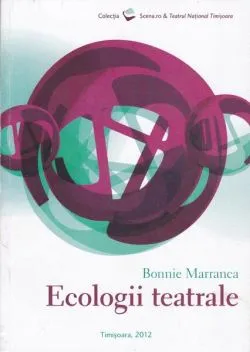Ecologii teatrale de Bonnie Marranca
