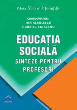 Educatia sociala - sinteze pentru profesori de Horatiu Catalano