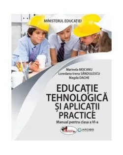 Educație tehnologică și aplicații practice. Manual pentru clasa a VI-a de Loredana-Irena Sandulescu