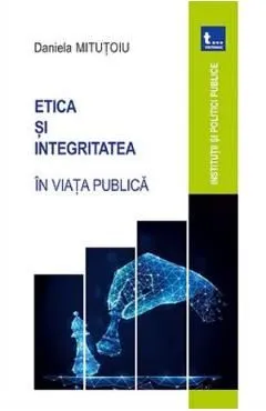 Etica si integritatea in viata publica de Daniela Mitutoiu
