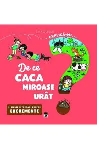 Explica-mi... de ce caca miroase urat? Larousse de Emmanuelle Kecir-Lepetit