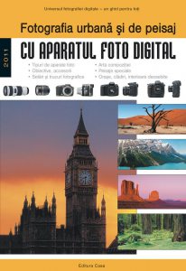 Fotografia urbana si de peisaj. Cu aparatul foto digital