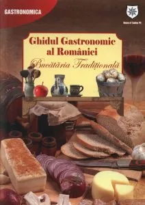 Ghidul Gastronomic al Romaniei. Bucataria Traditionala - Editie chiosc