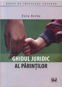 Ghidul juridic al parintilor de Dana Barbu