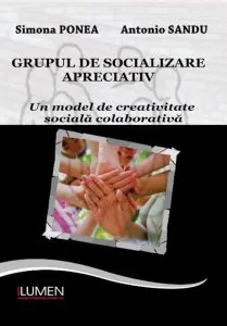 Grupul de socializare apreciativ. Un model de creativitate sociala colaborativa de Antonio Sandu