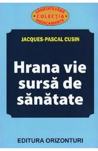Hrana vie, sursa de sanatate de Jacques-Pascal Cusin