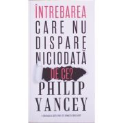 Intrebarea care nu dispare niciodata. De ce?