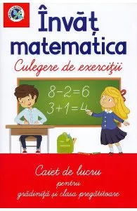 Invat matematica. Culegere de exercitii. Caiet de lucru - Clasa pregatitoare de Luminita Albu