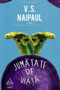 Jumatate de viata de V. S. Naipaul
