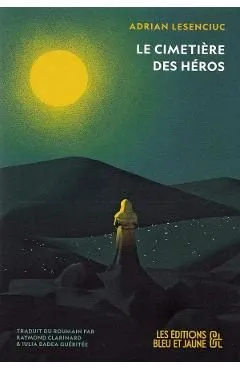 Le Cimetiere des Heros de Adrian Lesenciuc