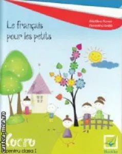 Le francais pour les petits - Caiet de lucru pentru clasa I de Florentina Ionita