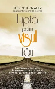 Lupta pentru visul tau de Ruben Gonzalez