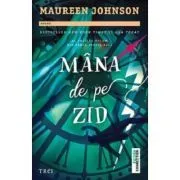 Mana de pe zid. Al treilea volum din seria Stivie Bell de Maureen Johnson