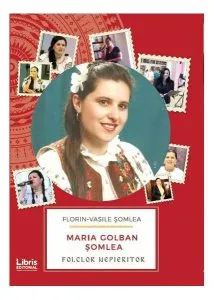 Maria Golban Somlea. Folclor Nepieritor de Florin Vasile Somlea