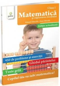Matematica si exprolarea mediului. Clasa I de Eduard Dancila