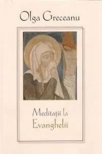 Meditatii la evanghelie de Olga Greceanu