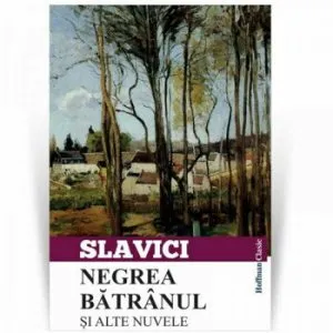 Negrea batranul si alte nuvele de Ioan Slavici
