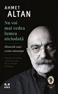 Nu voi mai vedea lumea niciodata. Memoriile unui scriitor intemnitat