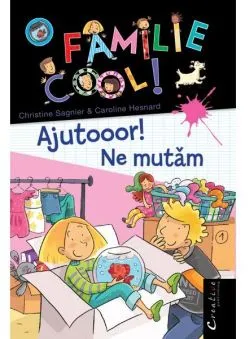 O familie cool! Ajutooor! Ne mutam de Christine Sagnier