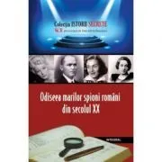 Odiseea marilor spioni romani din secolul 20 de Dan-Silviu Boerescu