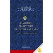 Omiliile Sfantului Grigorie Palama. Analiza omiletica de Pr. dr. Roger Coresciuc