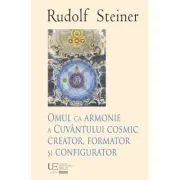 Omul ca armonie a Cuvantului cosmic creator de Rudolf Steiner