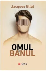 Omul si banul de Jacques Ellul