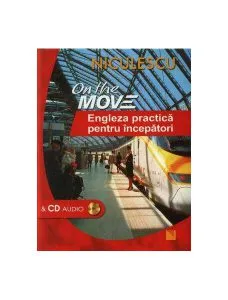 On the Move. Engleza practică pentru începători & CD audio de Angela Pitt