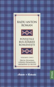 Povestile Bucatariei Romanesti - Volumul 5 - Delta Dunarii, Stanile Romaniei, Aromanii si Secuii