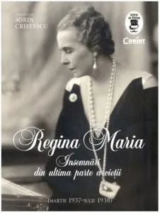 Regina Maria. Insemnari din ultima parte a vietii