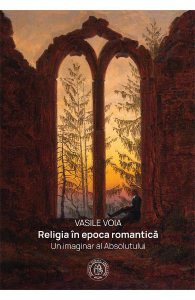 Religia in epoca romantica. Un imaginar al Absolutului