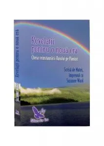 Revelații pentru o nouă eră. Cheia reinstaurării Paradisului pe Pământ de Suzanne Ward